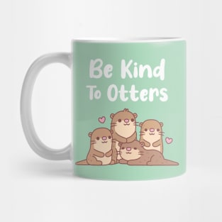 Cute Otters Be Kind To Otters Pun Mug